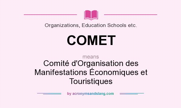 What does COMET mean? It stands for Comité d`Organisation des Manifestations Économiques et Touristiques
