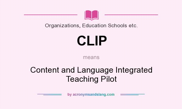 What does CLIP mean? It stands for Content and Language Integrated Teaching Pilot