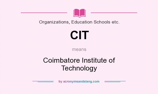 What does CIT mean? It stands for Coimbatore Institute of Technology
