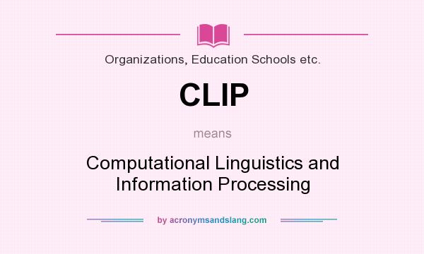 What does CLIP mean? It stands for Computational Linguistics and Information Processing