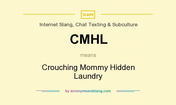 What does CMHL mean? It stands for Crouching Mommy Hidden Laundry