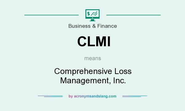 What does CLMI mean? It stands for Comprehensive Loss Management, Inc.