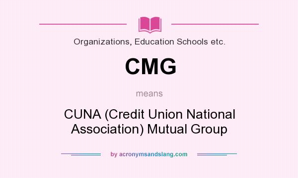 What does CMG mean? It stands for CUNA (Credit Union National Association) Mutual Group