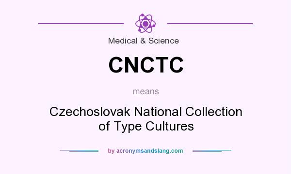 What does CNCTC mean? It stands for Czechoslovak National Collection of Type Cultures