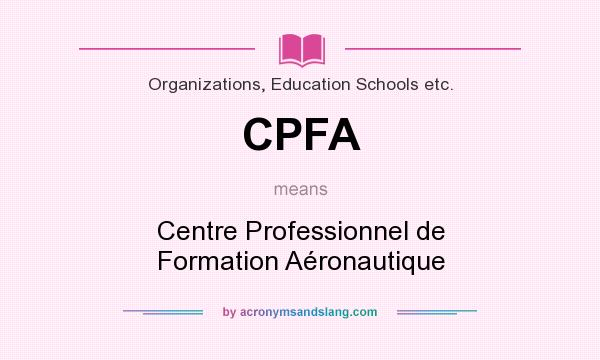 What does CPFA mean? It stands for Centre Professionnel de Formation Aéronautique