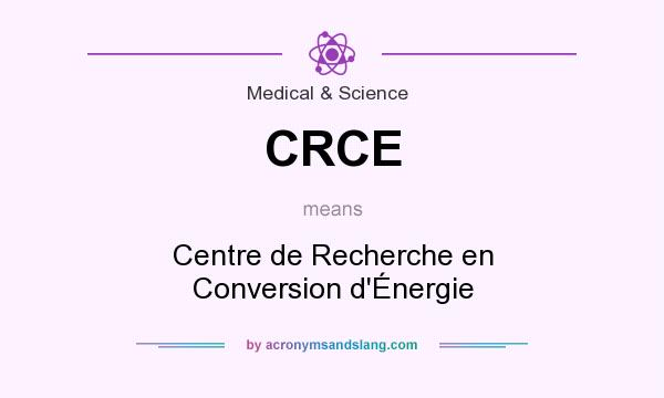 What does CRCE mean? It stands for Centre de Recherche en Conversion d`Énergie