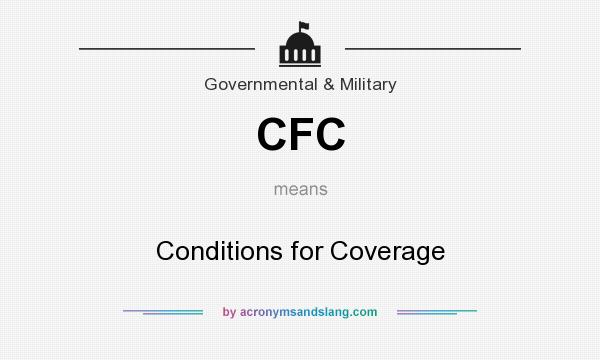 What does CFC mean? It stands for Conditions for Coverage