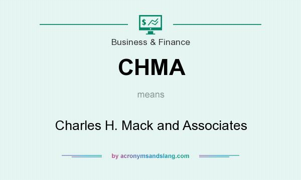 What does CHMA mean? It stands for Charles H. Mack and Associates