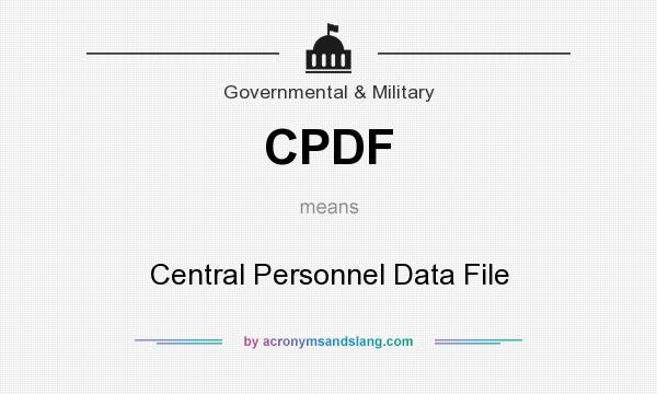 What does CPDF mean? It stands for Central Personnel Data File