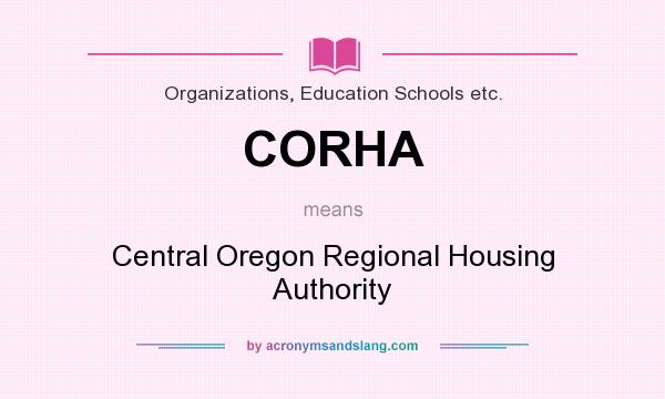 What does CORHA mean? It stands for Central Oregon Regional Housing Authority