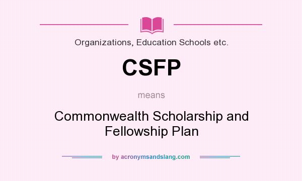 What does CSFP mean? It stands for Commonwealth Scholarship and Fellowship Plan