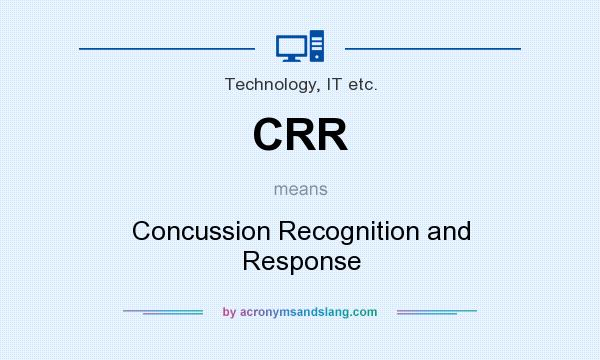 What does CRR mean? It stands for Concussion Recognition and Response