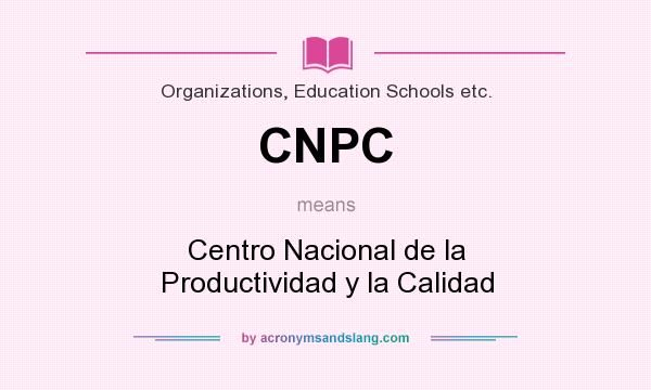 What does CNPC mean? It stands for Centro Nacional de la Productividad y la Calidad