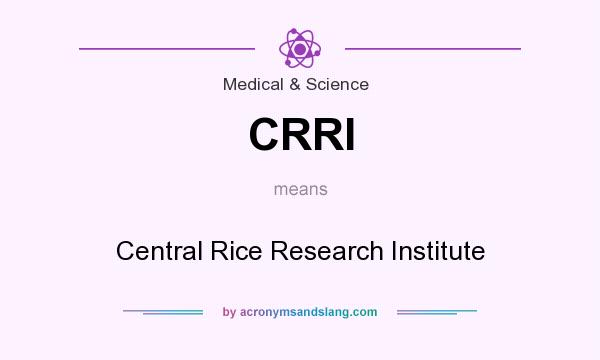 What does CRRI mean? It stands for Central Rice Research Institute