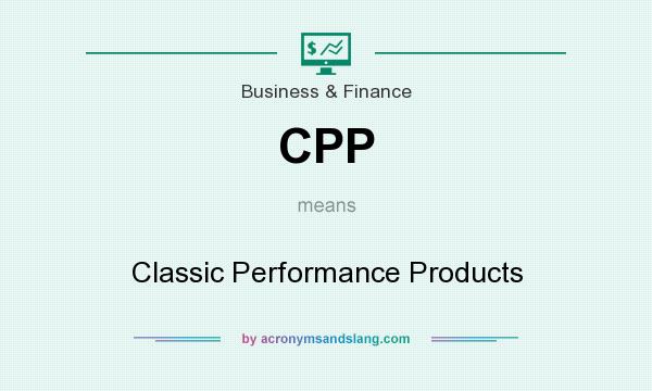 What does CPP mean? It stands for Classic Performance Products