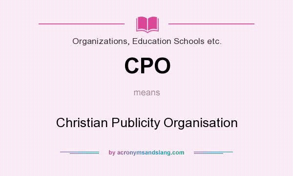What does CPO mean? It stands for Christian Publicity Organisation