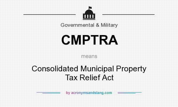 What does CMPTRA mean? It stands for Consolidated Municipal Property Tax Relief Act