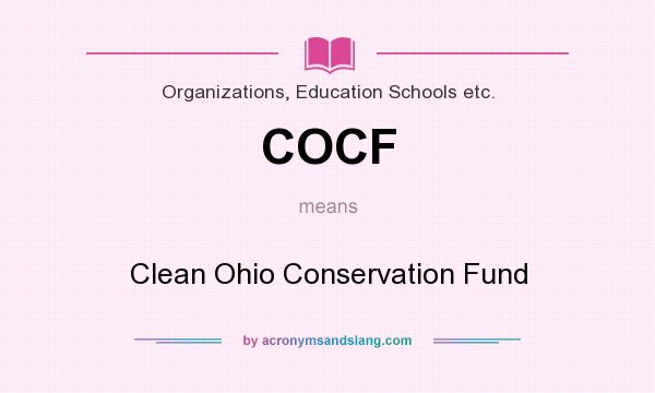 What does COCF mean? It stands for Clean Ohio Conservation Fund