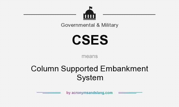 What does CSES mean? It stands for Column Supported Embankment System