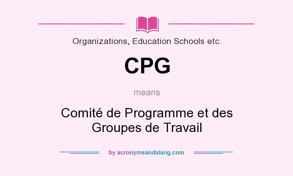 What does CPG mean? It stands for Comité de Programme et des Groupes de Travail