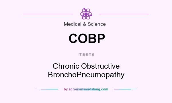 What does COBP mean? It stands for Chronic Obstructive BronchoPneumopathy