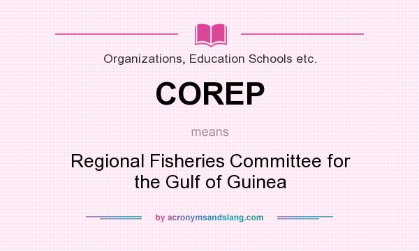 What does COREP mean? It stands for Regional Fisheries Committee for the Gulf of Guinea