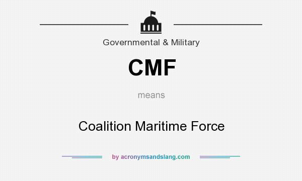 What does CMF mean? It stands for Coalition Maritime Force