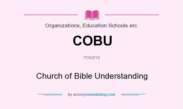What does COBU mean? It stands for Church of Bible Understanding