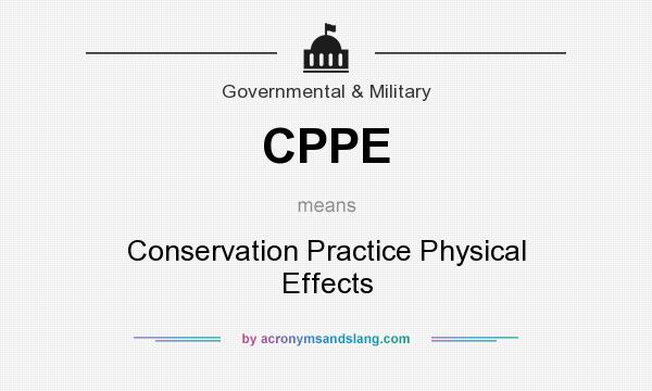 What does CPPE mean? It stands for Conservation Practice Physical Effects