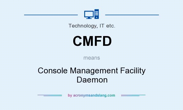 What does CMFD mean? It stands for Console Management Facility Daemon