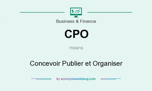 What does CPO mean? It stands for Concevoir Publier et Organiser