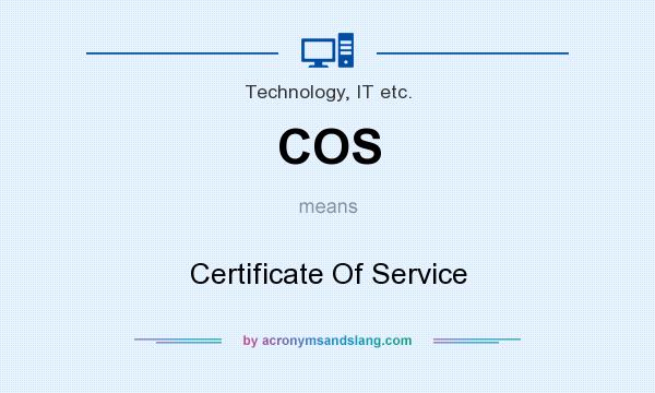 What does COS mean? It stands for Certificate Of Service