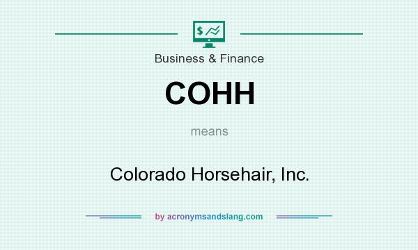What does COHH mean? It stands for Colorado Horsehair, Inc.