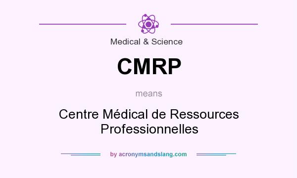 What does CMRP mean? It stands for Centre Médical de Ressources Professionnelles