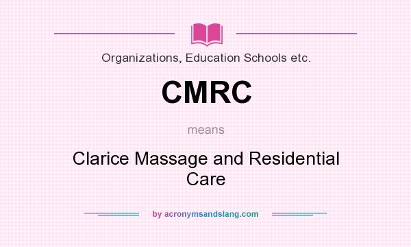 What does CMRC mean? It stands for Clarice Massage and Residential Care