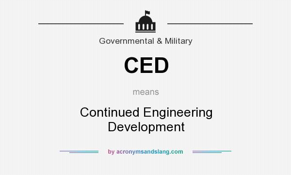 What does CED mean? It stands for Continued Engineering Development