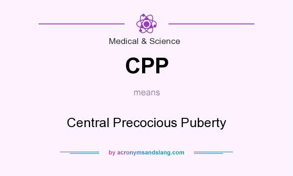 What does CPP mean? It stands for Central Precocious Puberty
