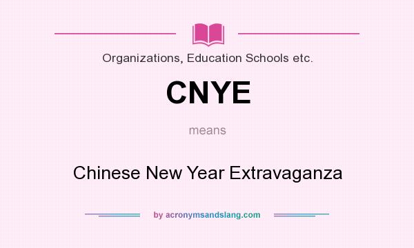What does CNYE mean? It stands for Chinese New Year Extravaganza