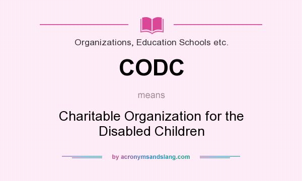 What does CODC mean? It stands for Charitable Organization for the Disabled Children