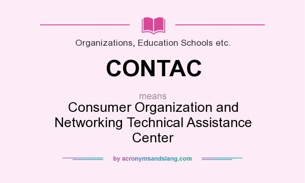 What does CONTAC mean? It stands for Consumer Organization and Networking Technical Assistance Center