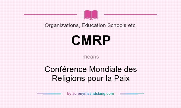 What does CMRP mean? It stands for Conférence Mondiale des Religions pour la Paix