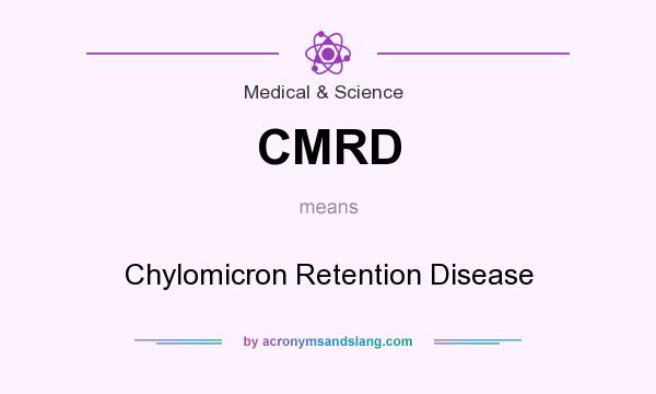 What does CMRD mean? It stands for Chylomicron Retention Disease