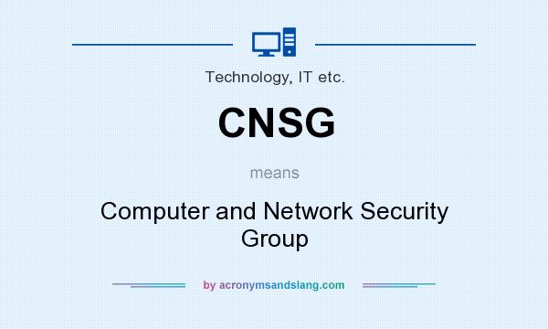 What does CNSG mean? It stands for Computer and Network Security Group