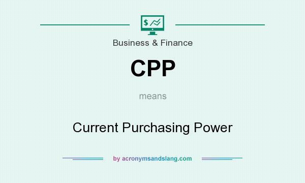 What does CPP mean? It stands for Current Purchasing Power