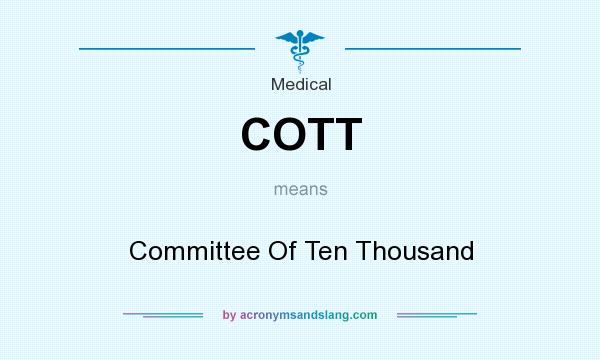 What does COTT mean? It stands for Committee Of Ten Thousand