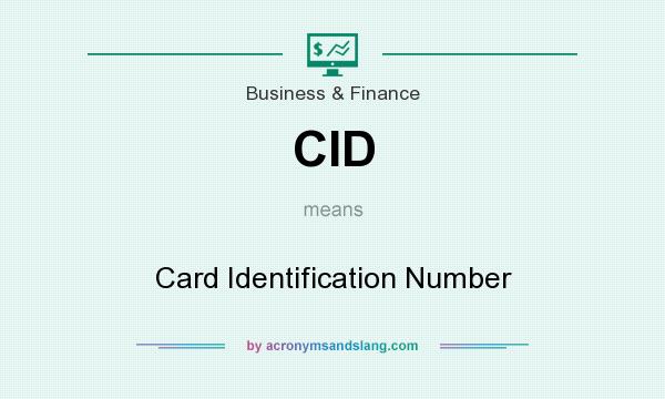 What does CID mean? It stands for Card Identification Number