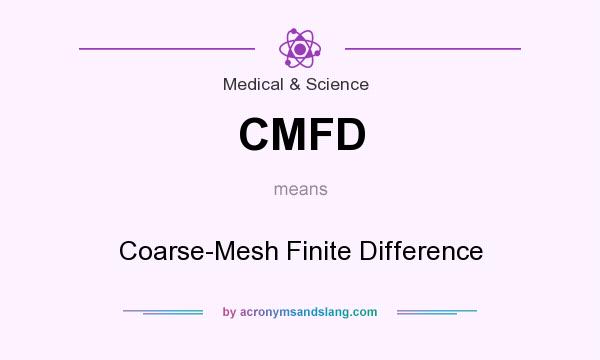 What does CMFD mean? It stands for Coarse-Mesh Finite Difference