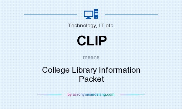 What does CLIP mean? It stands for College Library Information Packet