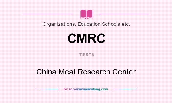 What does CMRC mean? It stands for China Meat Research Center