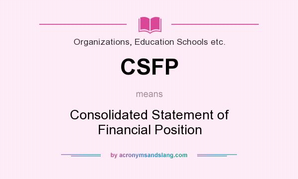 What does CSFP mean? It stands for Consolidated Statement of Financial Position